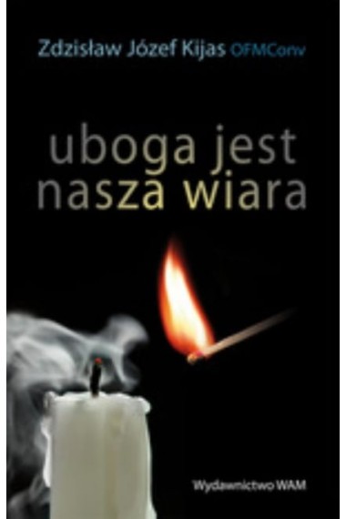 Uboga jest nasza wiara