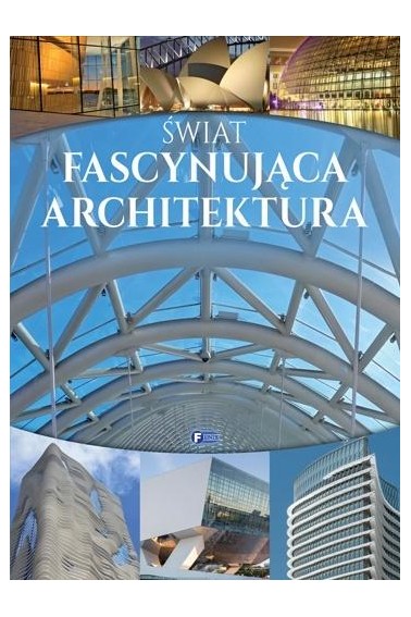 Świat. Fascynująca architektura FENIX