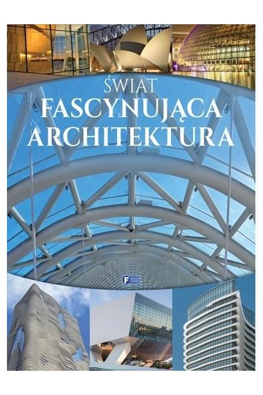 Świat. Fascynująca architektura FENIX