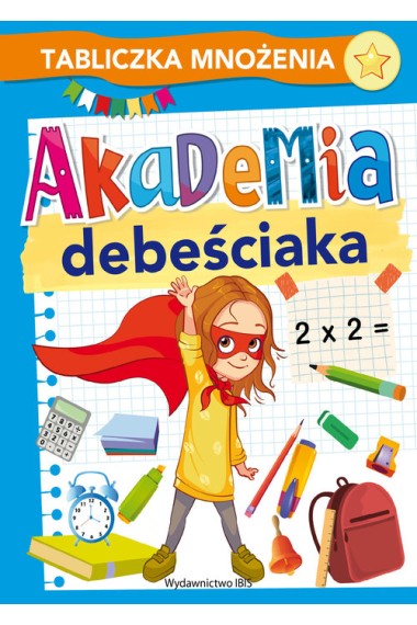 AKADEMIA DEBEŚCIAKA TABLICZKA MNOŻENIA