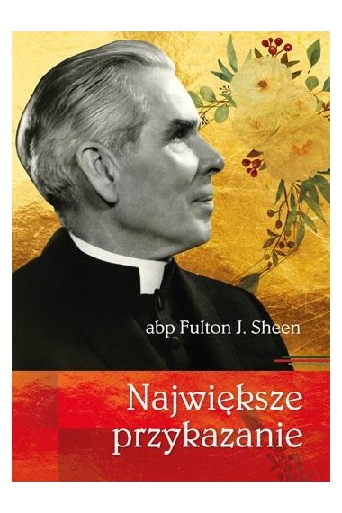 Największe przykazanie abp Fulton J. Sheen