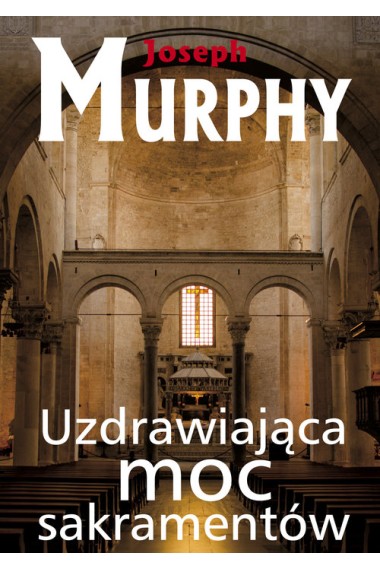 Uzdrawiająca moc sakramentów