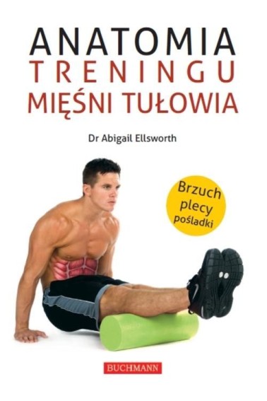 Anatomia treningu mięśni tułowia Przecena