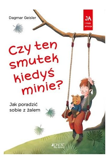 CZY TEN SMUTEK KIEDYŚ MINIE? JAK PORADZIĆ SOBIE Z 