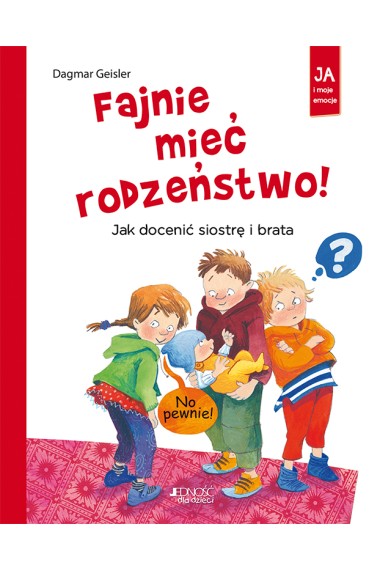 Fajnie mieć rodzeństwo Jak docenić siostrę i brata