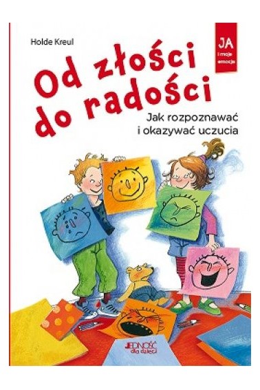 Od złości do radości Jak rozpoznawać i okazywać uc