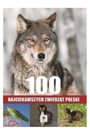 100 najciekawszych zwierząt Polski 