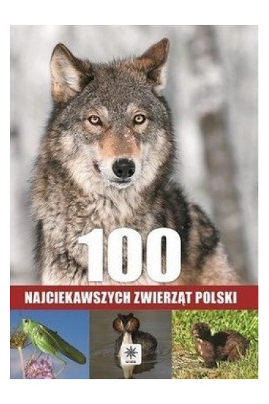 100 najciekawszych zwierząt Polski 