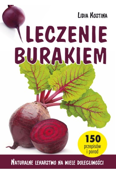 Leczenie burakiem 150 przepisów i porad