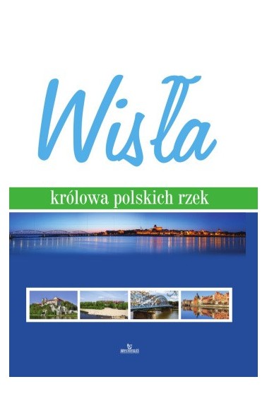 Wisła królowa polskich rzek