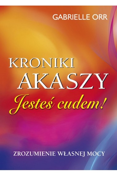 Kroniki Akaszy Jesteś cudem!